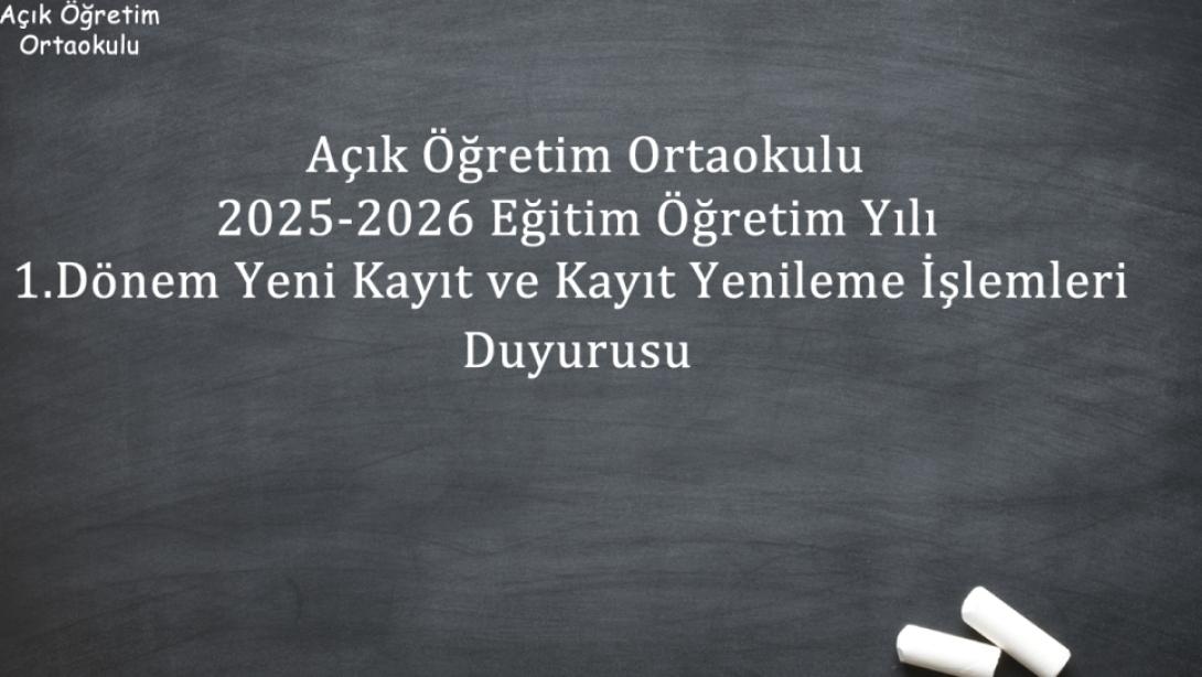 Açık Öğretim Okulları 2025-2026 Eğitim Öğretim Yılı 1.Dönem Yeni Kayıt ve Kayıt Yenileme İşlemleri Duyurusu